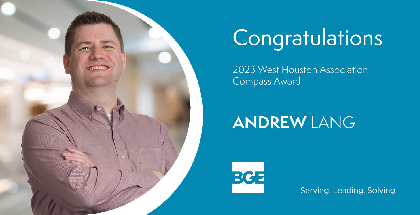 Andrew Lang, Senior Planner at BGE, the 2023 Compass Award Honoree from the West Houston Association.